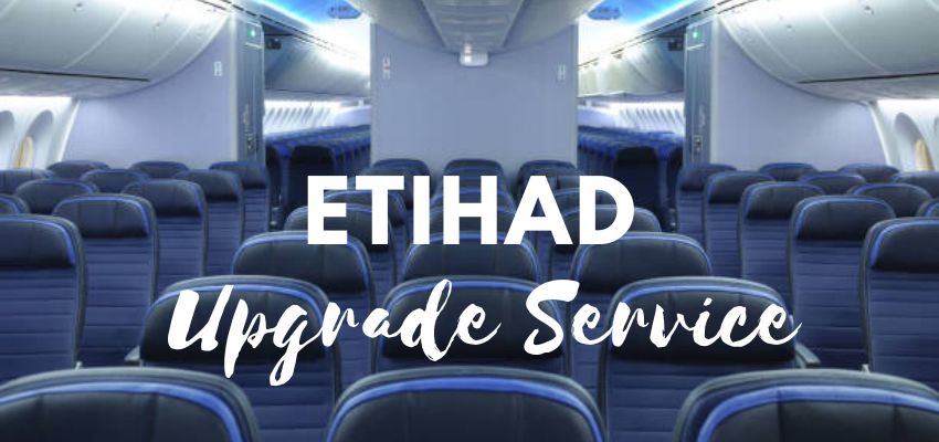 The Complete Guide to Get Etihad Upgrade Service