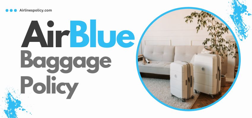 AirBlue Baggage Policy, Allowance & Fee