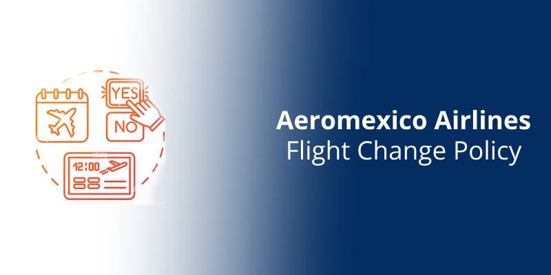 aeromexico flight change policy