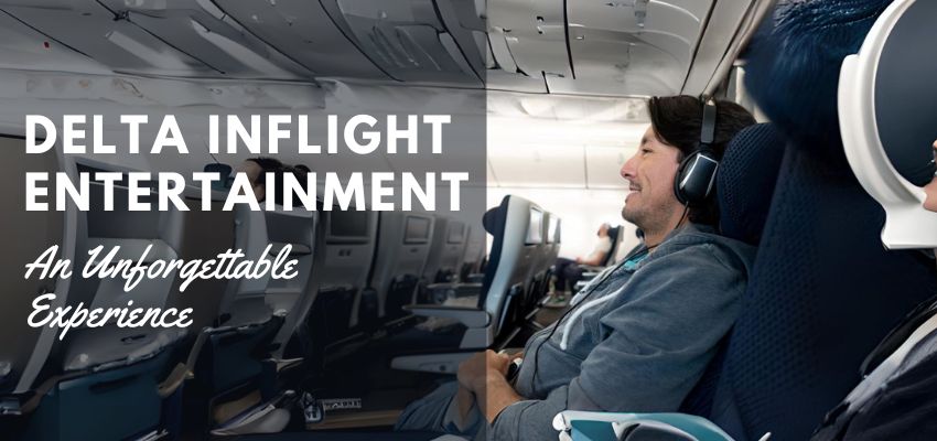 Delta Inflight Entertainment: A Comprehensive Guide