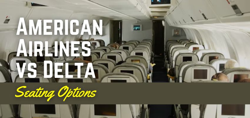 Delta vs American Airlines Seating OPtions